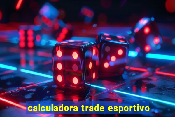 calculadora trade esportivo